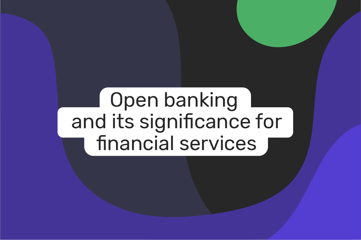 Open Banking and its significance for financial services