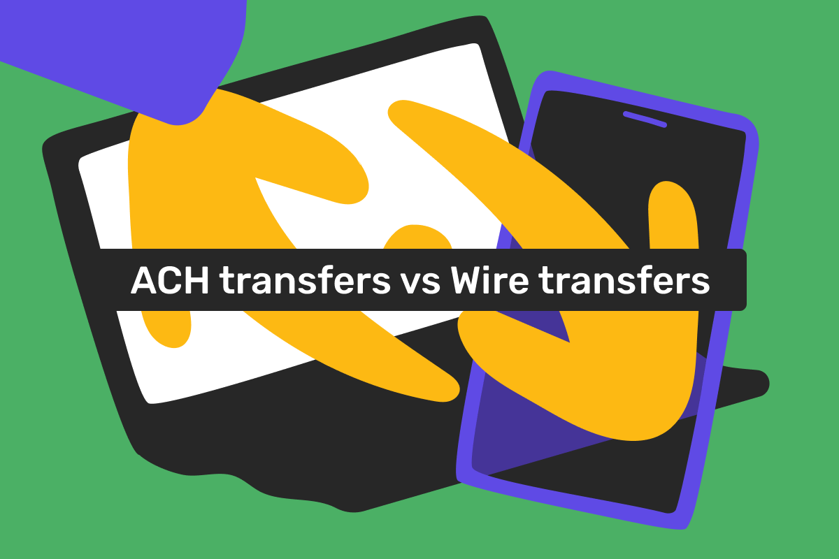 The difference between ACH and wire transfers: which option to choose?