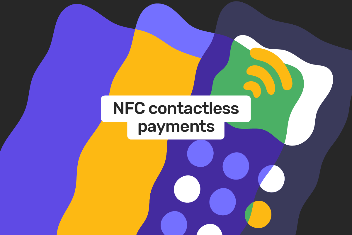 NFC contactless payments: how they work and why you need them