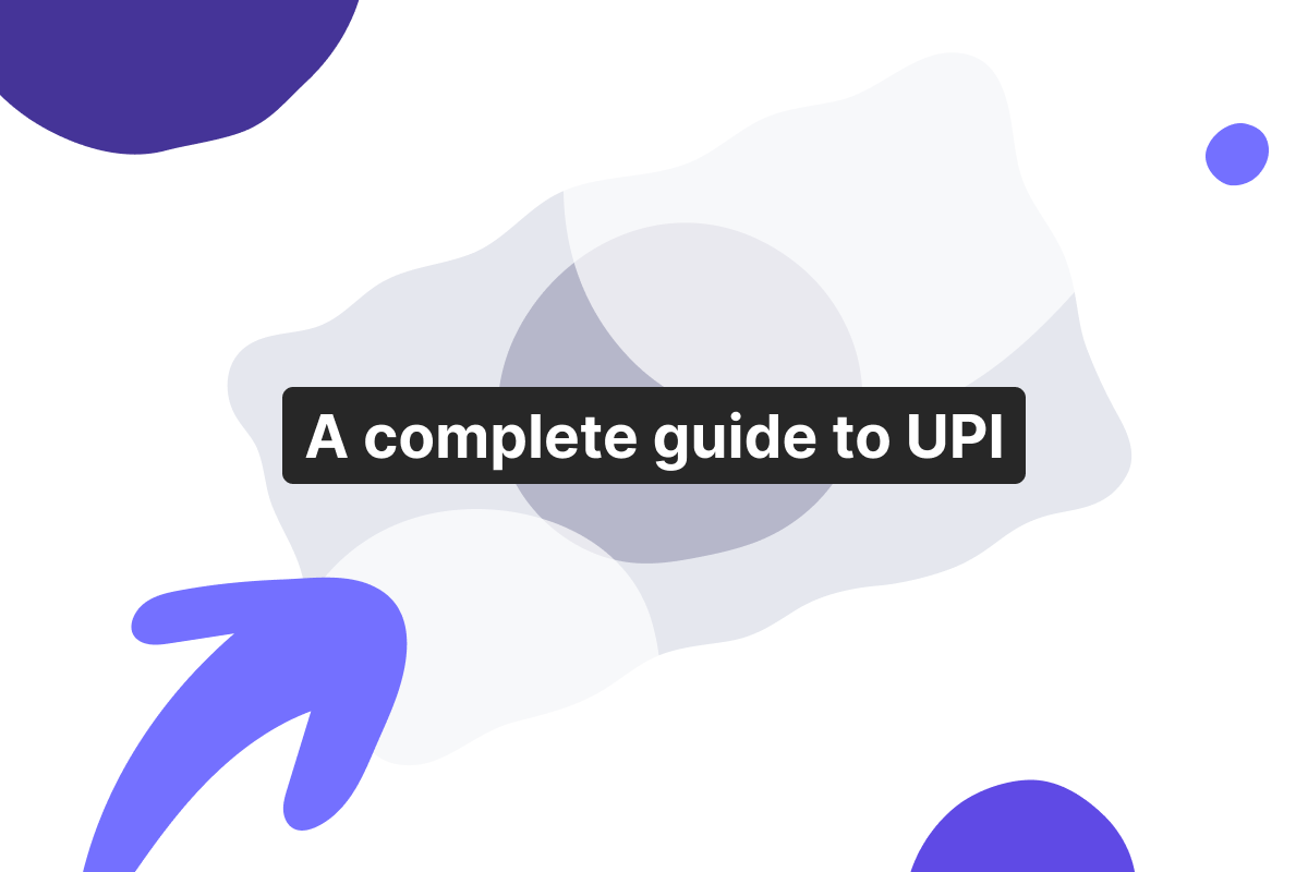 A complete guide to unified payments interface (UPI)
