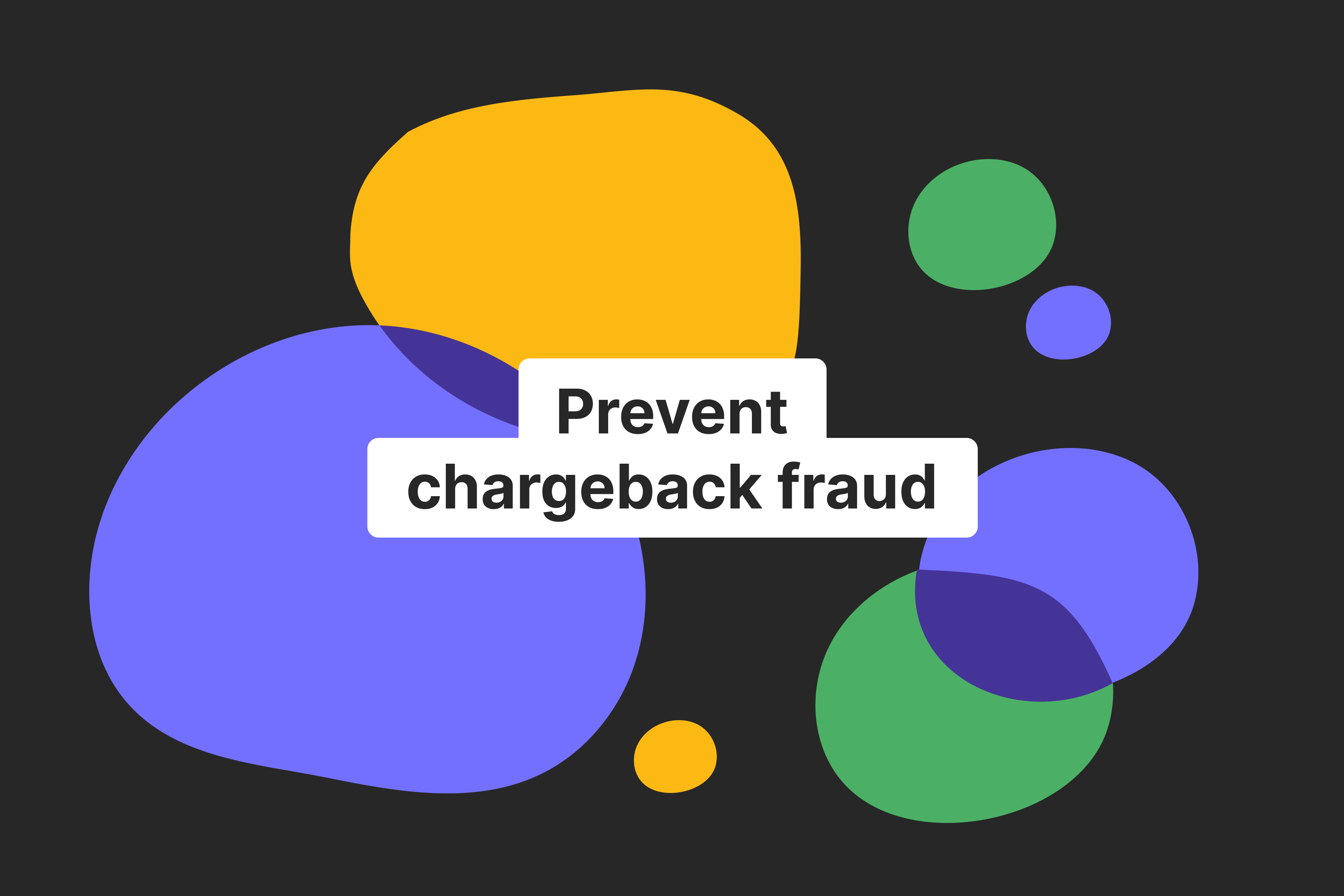 How to prevent chargeback fraud: a step-by-step guide