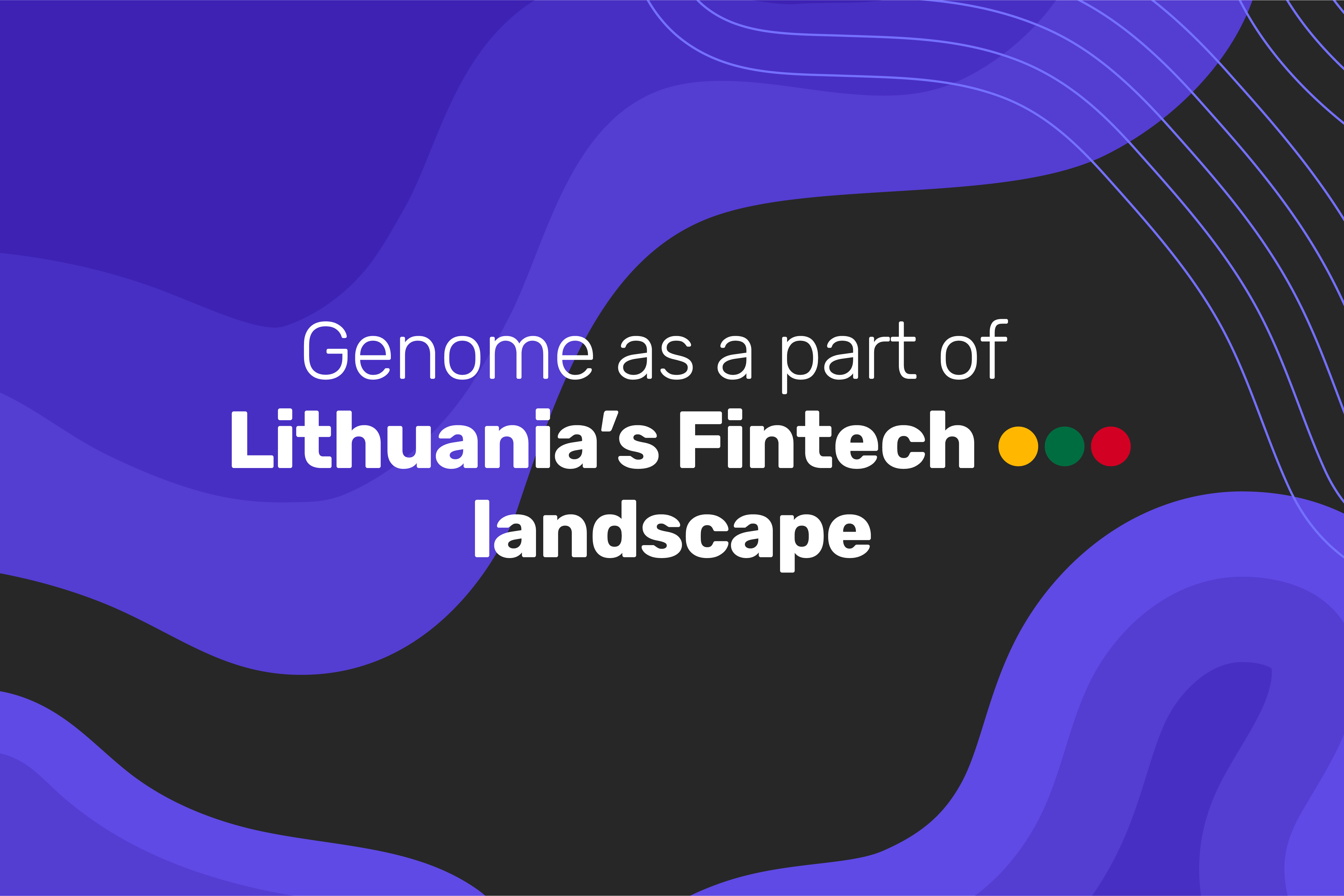 Genome as a part of Lithuania's Fintech landscape