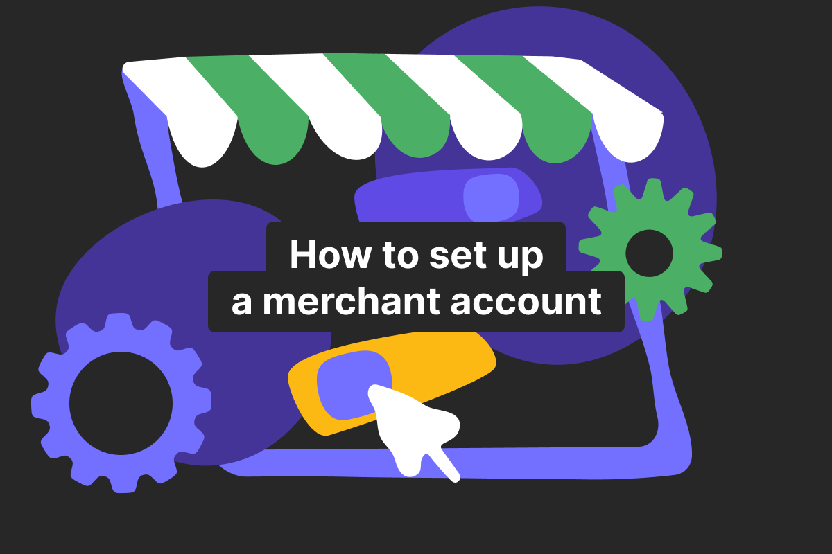 Merchant account setup guide for online businesses
