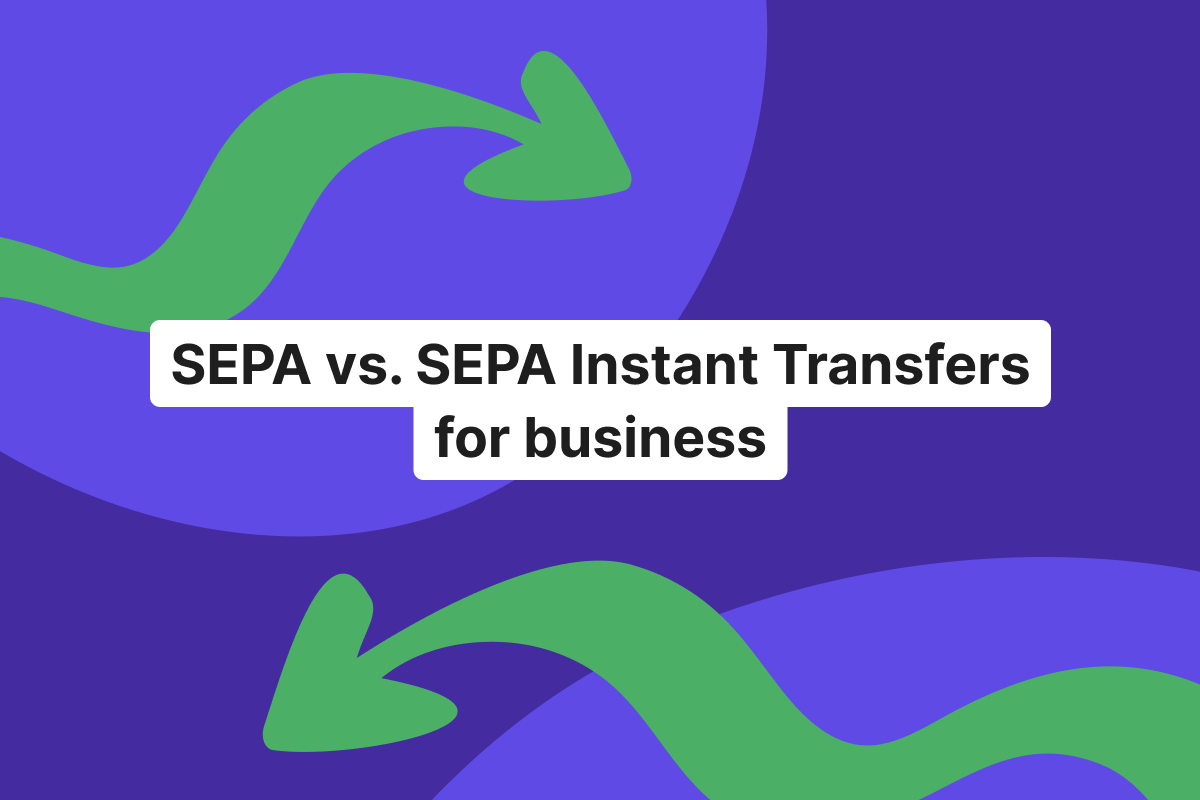 SEPA vs. SEPA Instant for business: when to use each payment rail