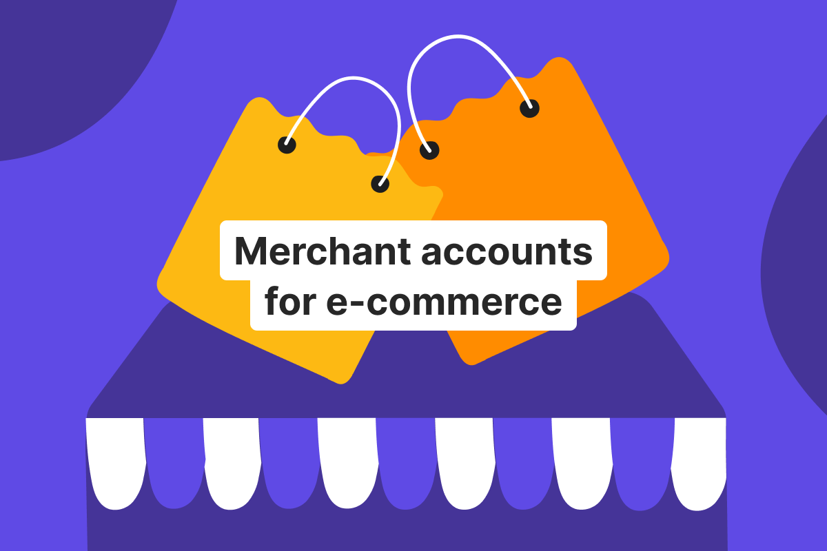 Merchant account for e-commerce: what to set up before your first sale