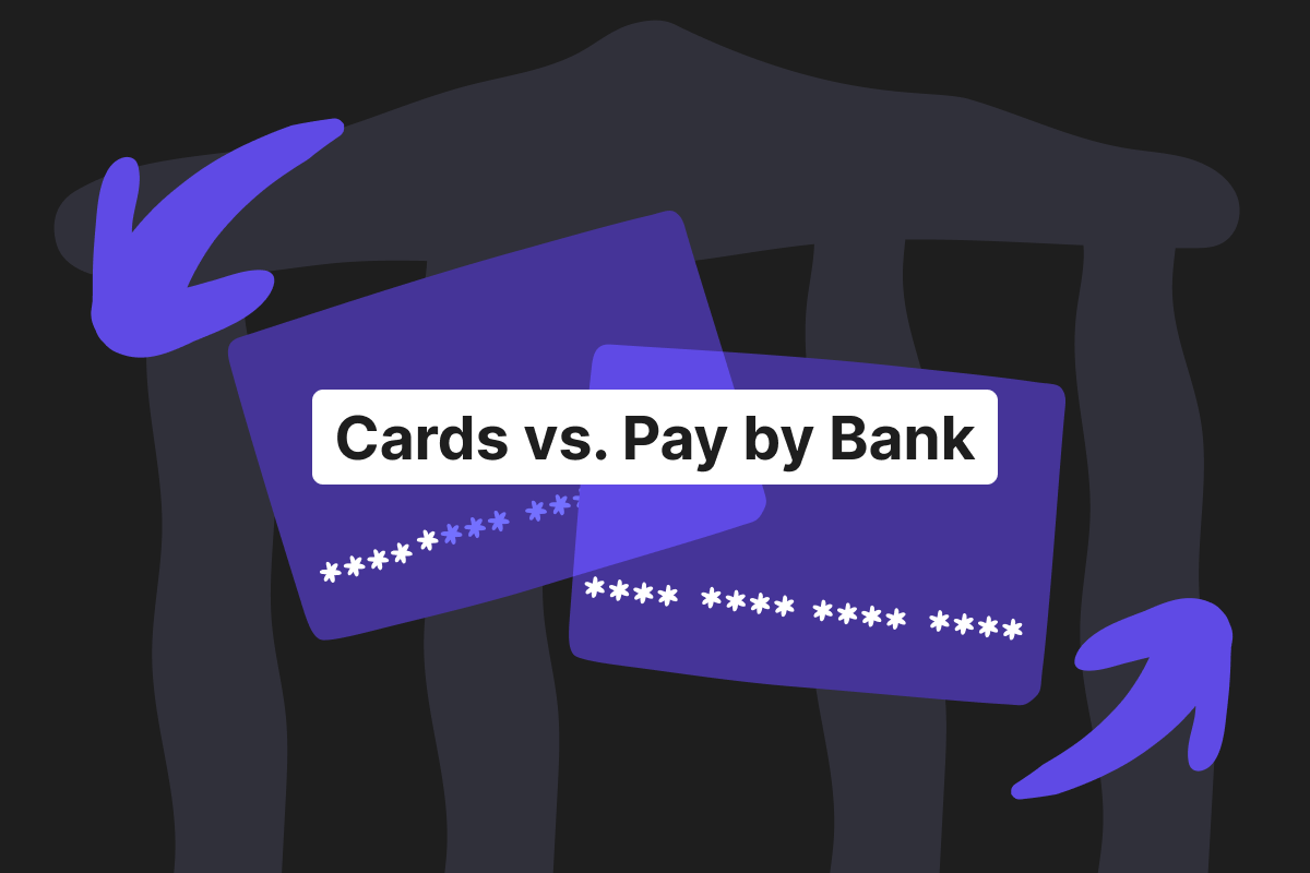 Cards vs. Pay by Bank: Which payment methods should your checkout offer?