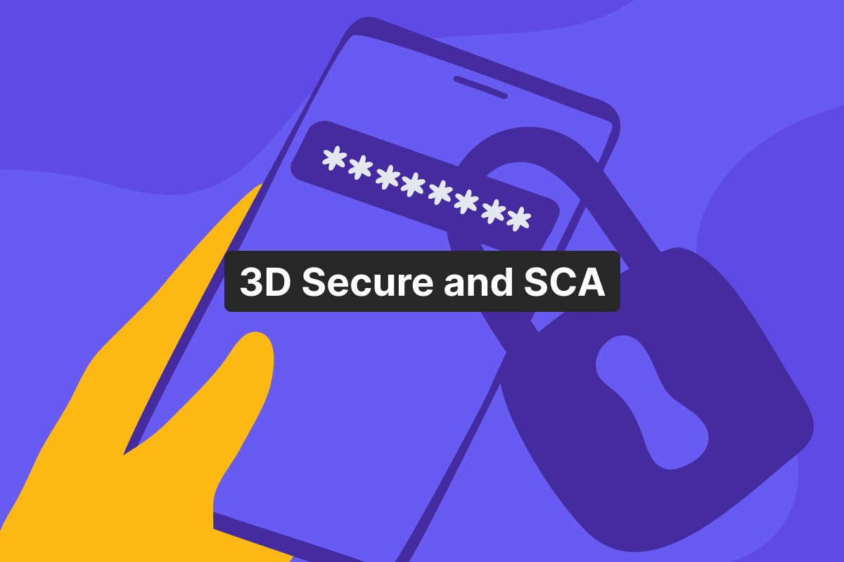 3D Secure and SCA: how authentication affects approval rates