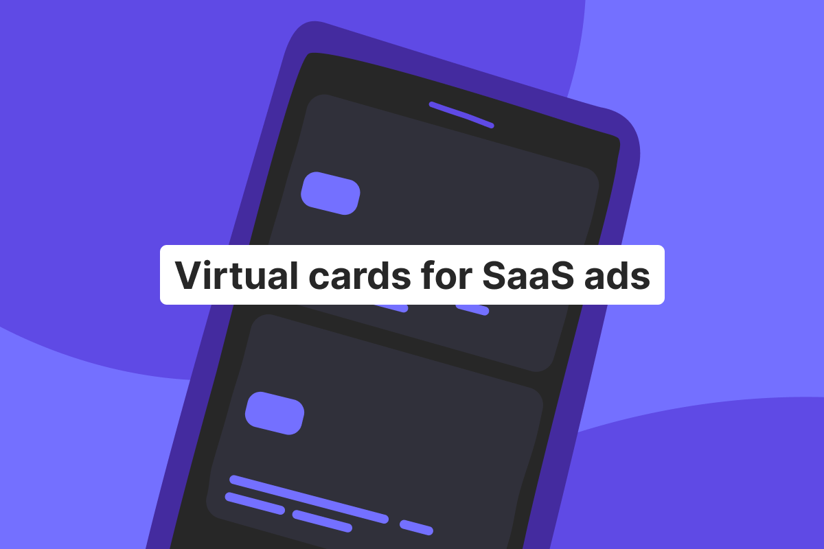 Virtual cards for SaaS ad spend: Boost campaign uptime, security, and ROI