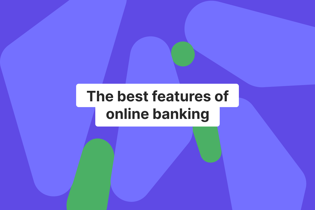 The 6 features of online banking that define a great experience