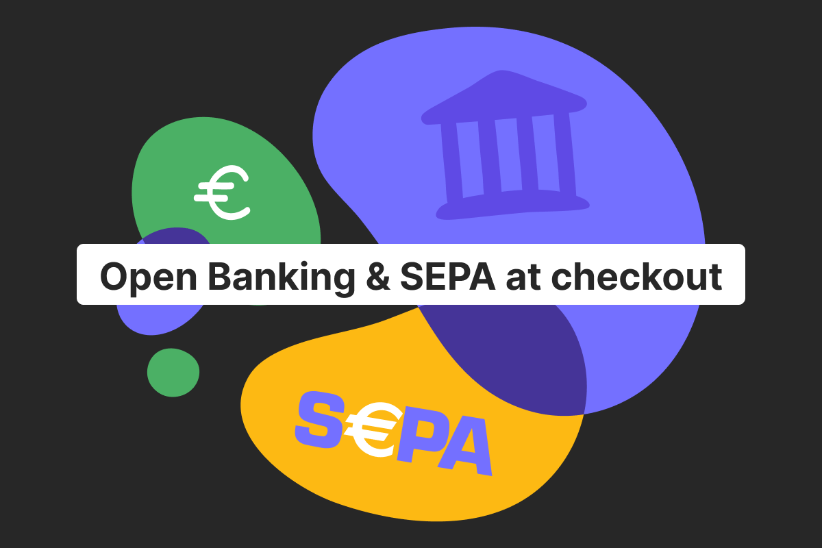 Open Banking and SEPA payments: how they work together at checkout