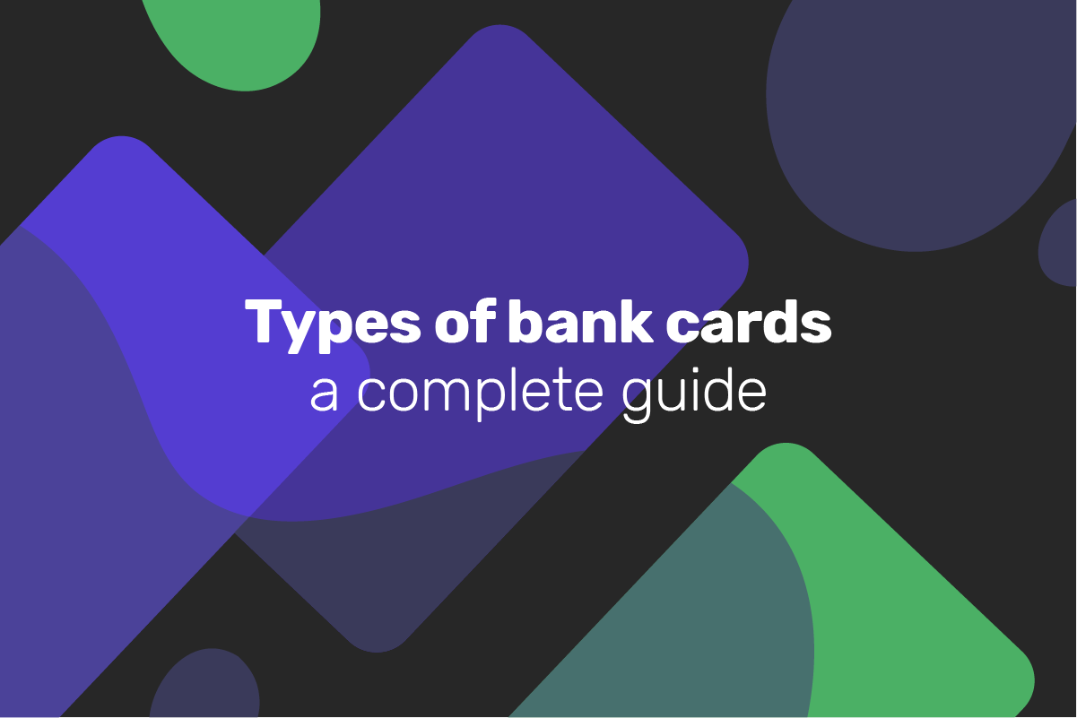 Types of bank cards: a complete guide