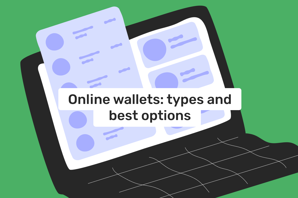 The best online wallets: types, specifics, and options for everyday use