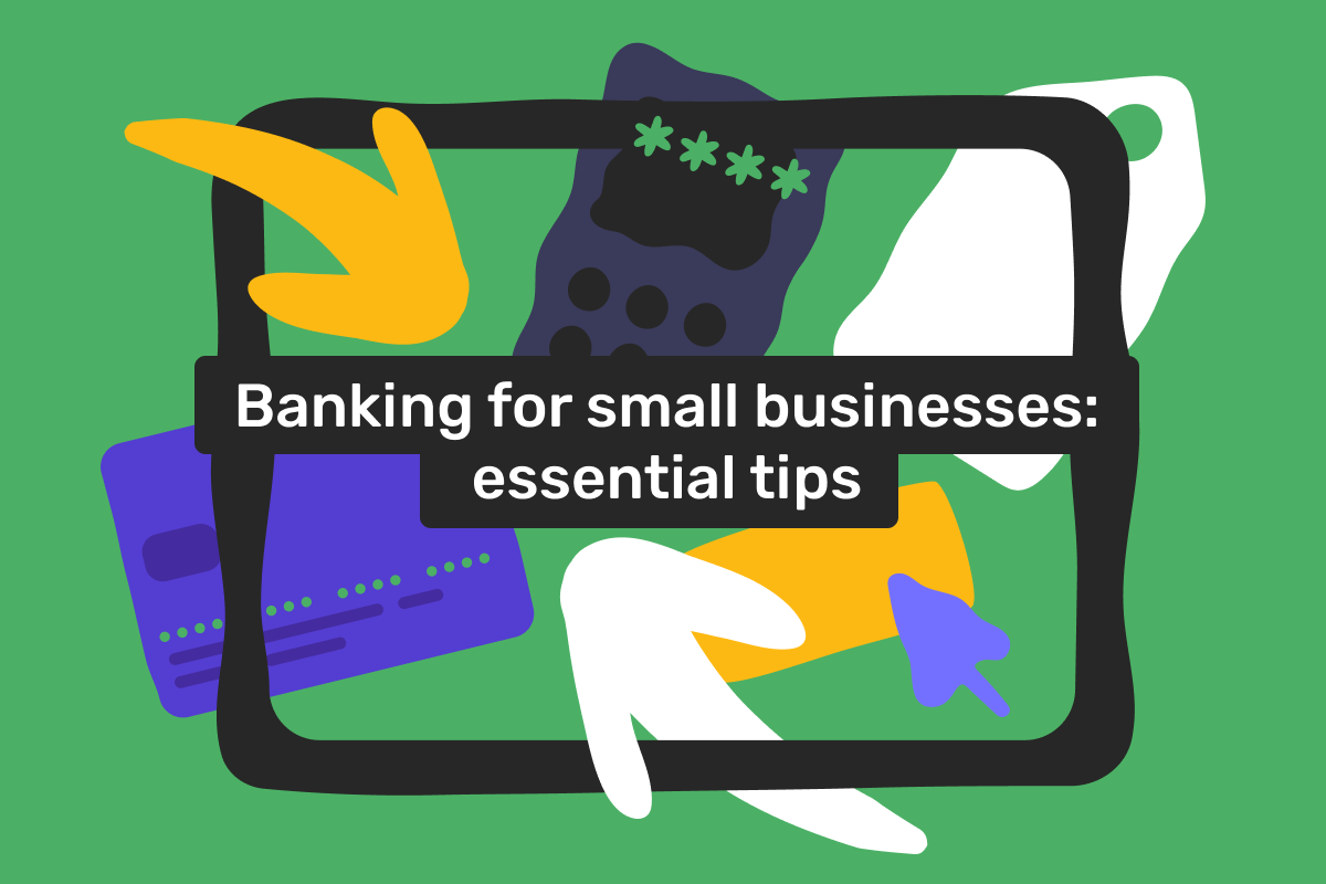 Banking for small businesses: essential tips
