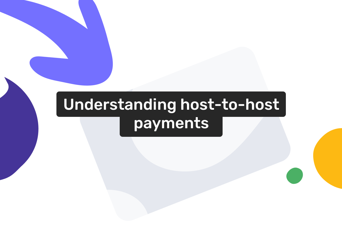 Understanding host-to-host payments in banking and host-to-host payment pages for merchants