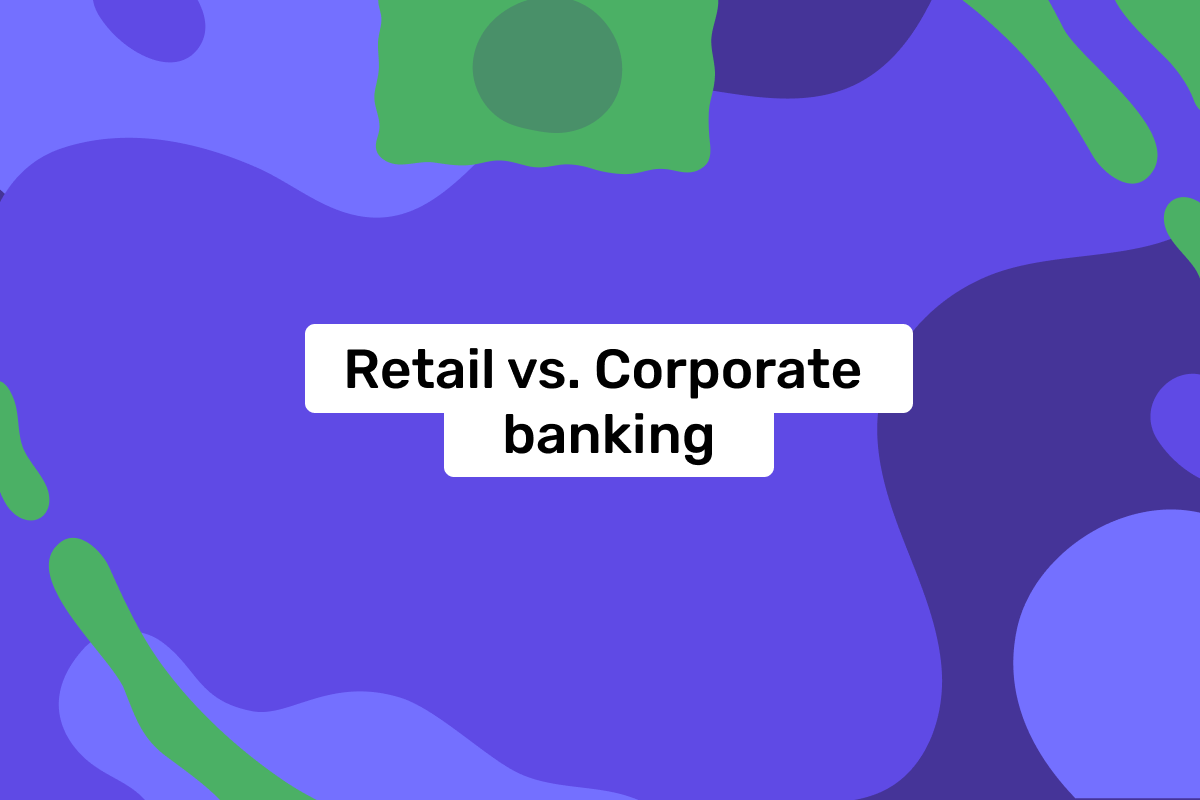 Retail banking vs. corporate banking: how do they differ?
