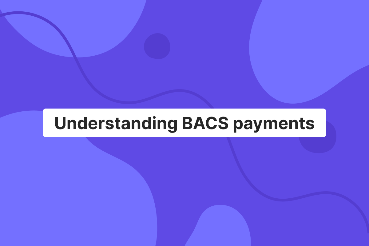 Understanding BACS payments: a comprehensive guide